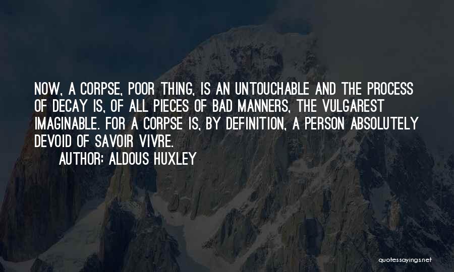 No Manners Person Quotes By Aldous Huxley