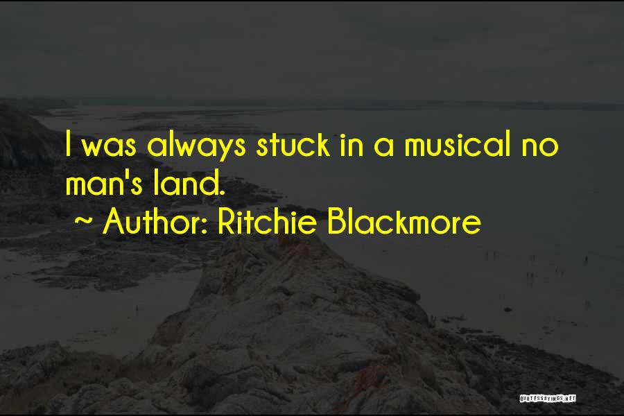 No Man's Land Quotes By Ritchie Blackmore