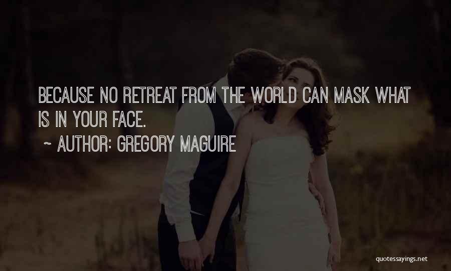 No Mask Quotes By Gregory Maguire