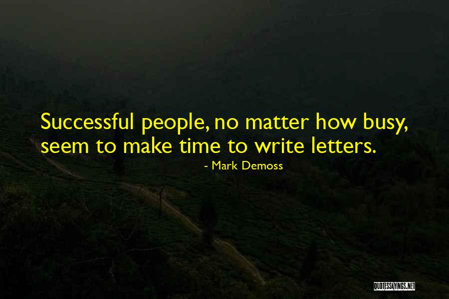 No Matter How Busy Someone Is Quotes By Mark Demoss No Matter How Busy Someone Is Quotes By Mark Demoss