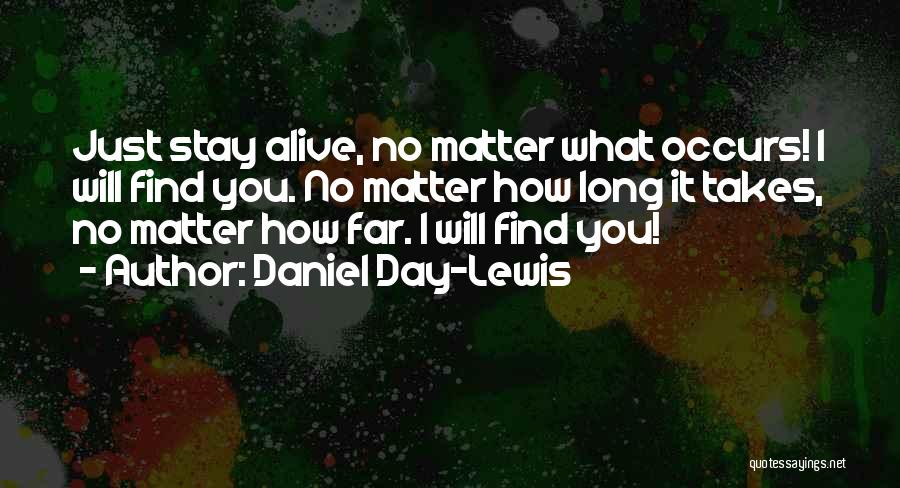 No Matter How Far Love Quotes By Daniel Day-Lewis