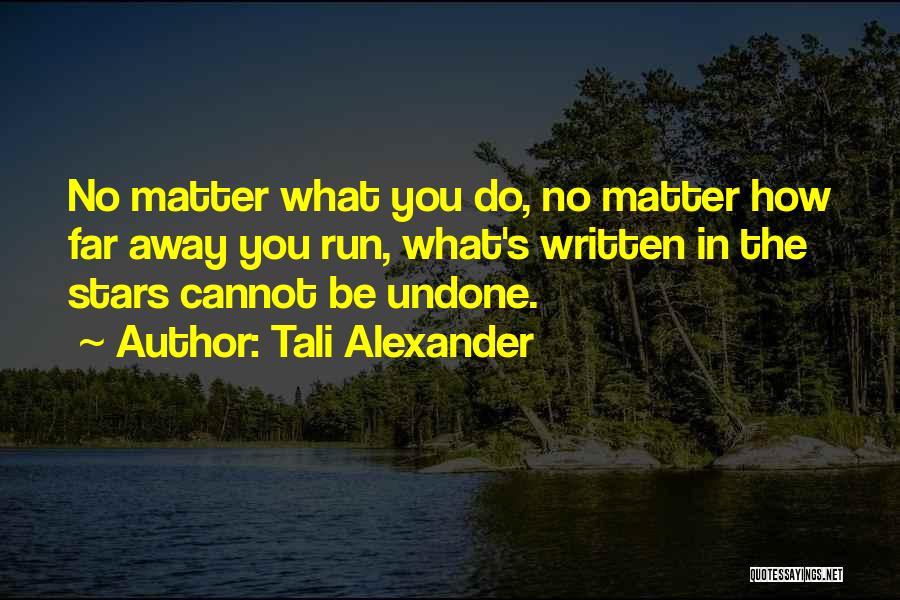 No Matter How Far Love Quotes By Tali Alexander