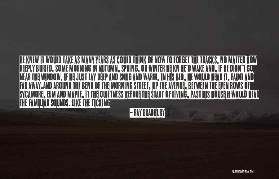 No Matter How Far Or Near Quotes By Ray Bradbury No Matter How Far Or Near Quotes By Ray Bradbury