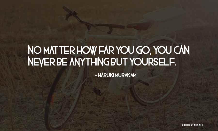No Matter How Far Quotes By Haruki Murakami No Matter How Far Quotes By Haruki Murakami