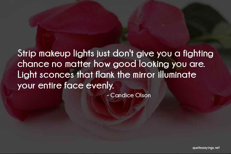 No Matter How Good You Are Quotes By Candice Olson No Matter How Good You Are Quotes By Candice Olson