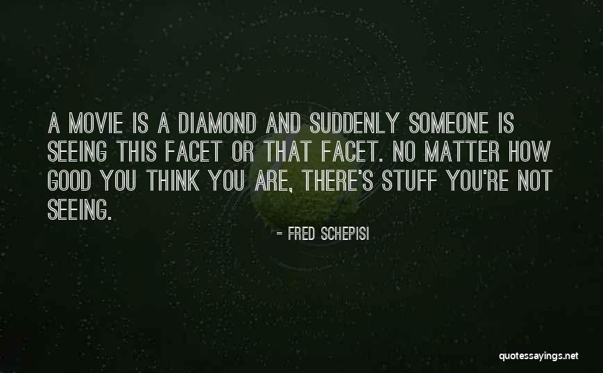 No Matter How Good You Are Quotes By Fred Schepisi No Matter How Good You Are Quotes By Fred Schepisi
