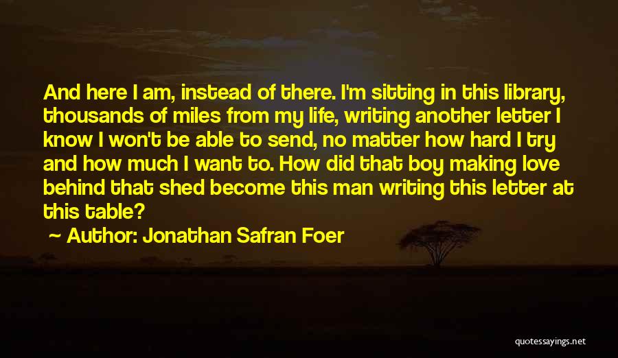 No Matter How Hard I Try Love Quotes By Jonathan Safran Foer