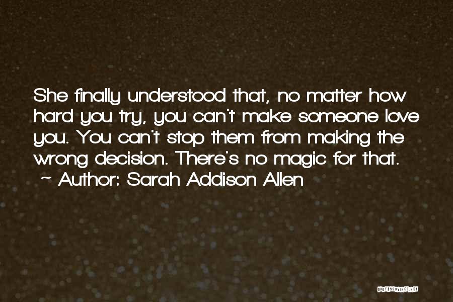 No Matter How Hard I Try Love Quotes By Sarah Addison Allen
