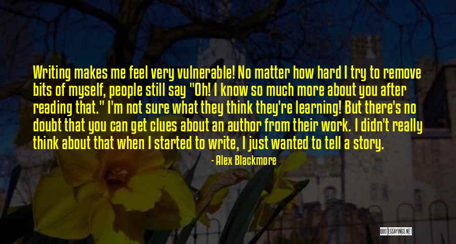 No Matter How Hard I Try Quotes By Alex Blackmore No Matter How Hard I Try Quotes By Alex Blackmore