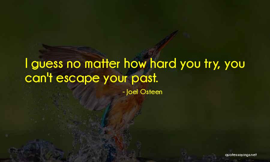 No Matter How Hard I Try Quotes By Joel Osteen