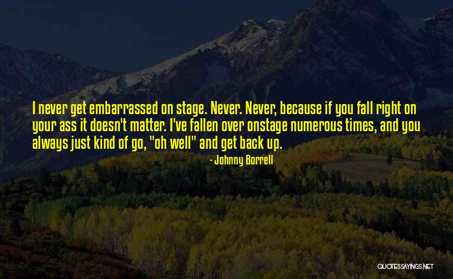 No Matter How Many Times You Fall Quotes By Johnny Borrell No Matter How Many Times You Fall Quotes By Johnny Borrell
