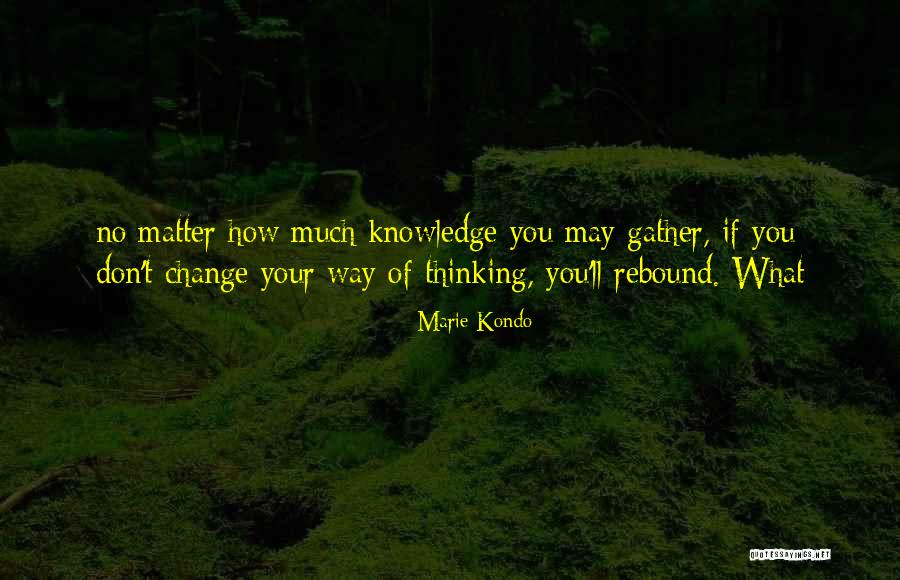 No Matter How Much Quotes By Marie Kondo No Matter How Much Quotes By Marie Kondo