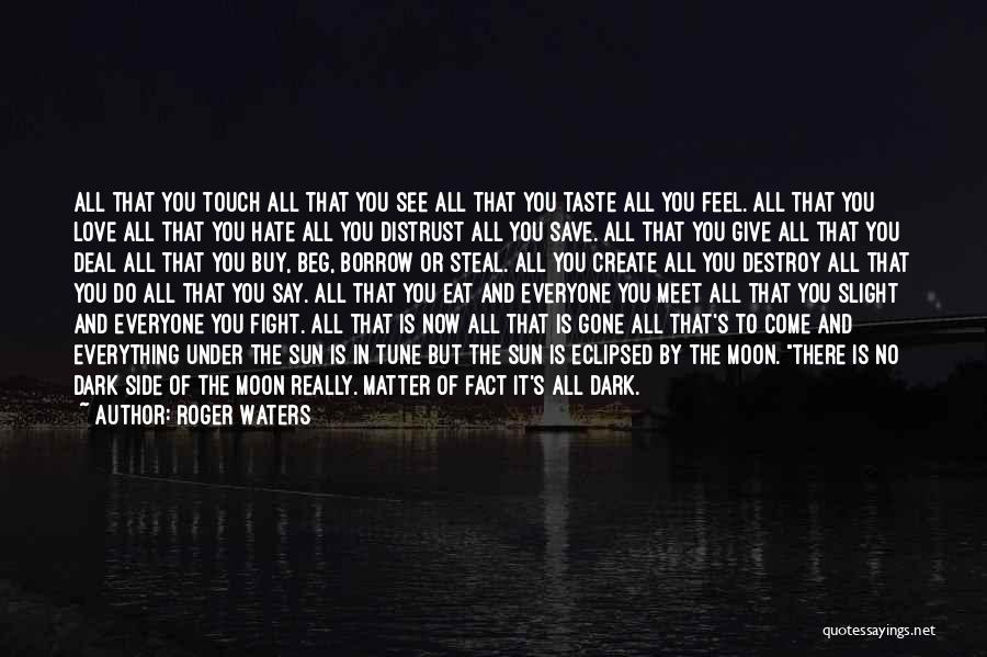 No Matter How Much We Fight Love Quotes By Roger Waters