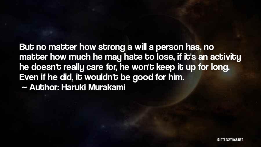 No Matter How Much You Care Quotes By Haruki Murakami