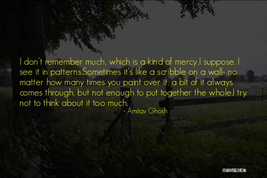 No Matter How Much You Try Quotes By Amitav Ghosh No Matter How Much You Try Quotes By Amitav Ghosh