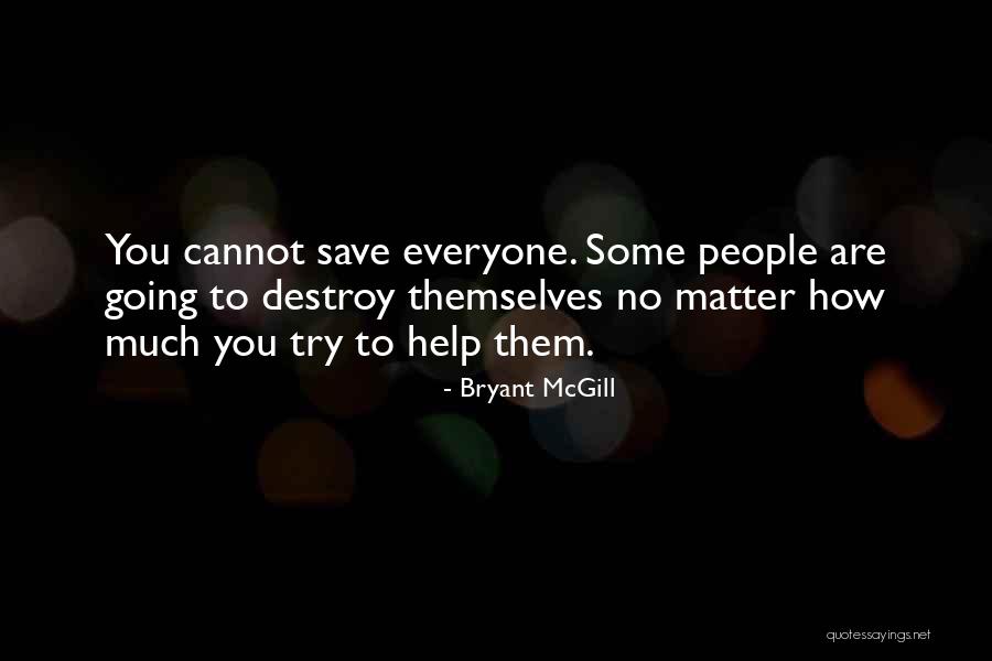 No Matter How Much You Try Quotes By Bryant McGill No Matter How Much You Try Quotes By Bryant McGill