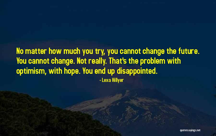 No Matter How Much You Try Quotes By Lexa Hillyer No Matter How Much You Try Quotes By Lexa Hillyer
