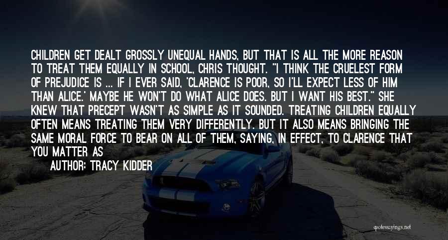 No Matter How You Treat Me Quotes By Tracy Kidder