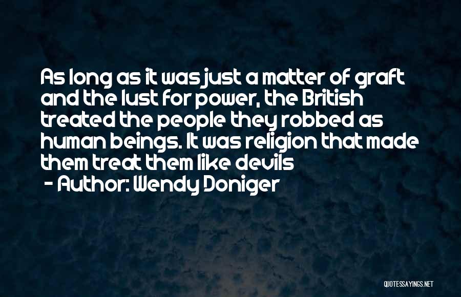 No Matter How You Treat Me Quotes By Wendy Doniger