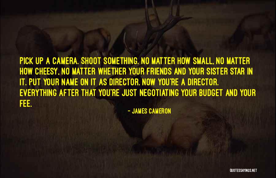 No Matter Now Quotes By James Cameron No Matter Now Quotes By James Cameron