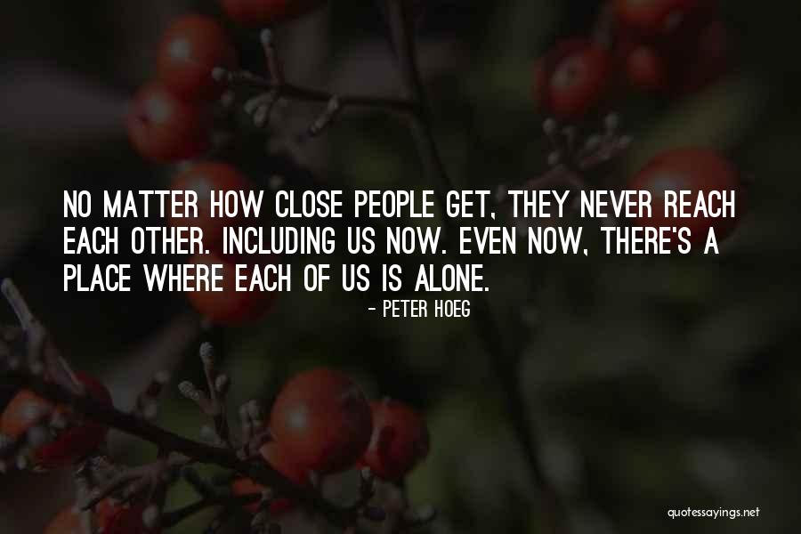 No Matter Now Quotes By Peter Hoeg No Matter Now Quotes By Peter Hoeg