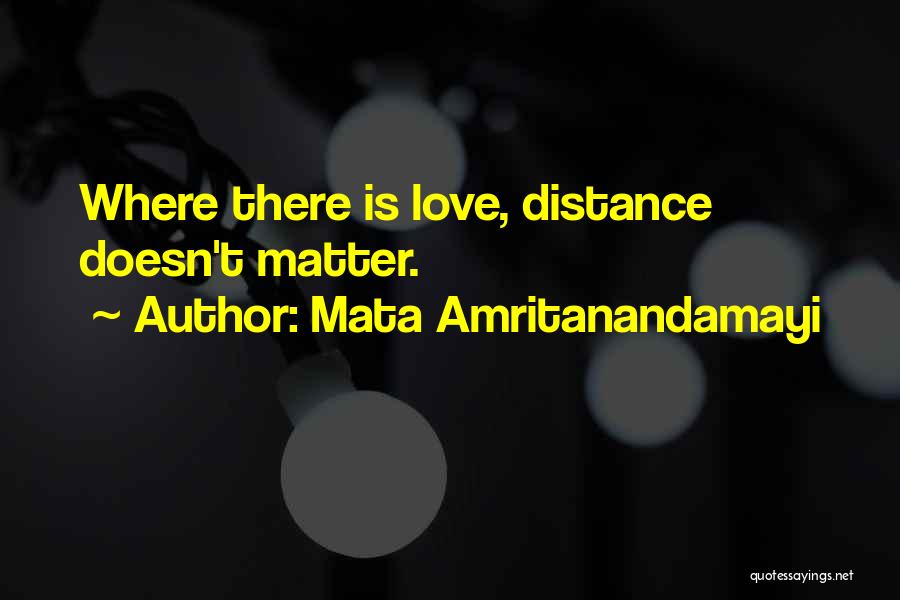 No Matter The Distance Love Quotes By Mata Amritanandamayi