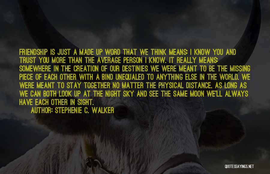 No Matter The Distance Love Quotes By Stephenie C. Walker