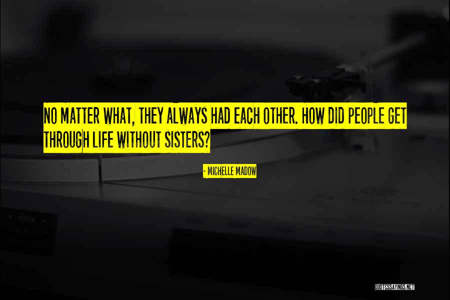 No Matter What Family Quotes By Michelle Madow No Matter What Family Quotes By Michelle Madow