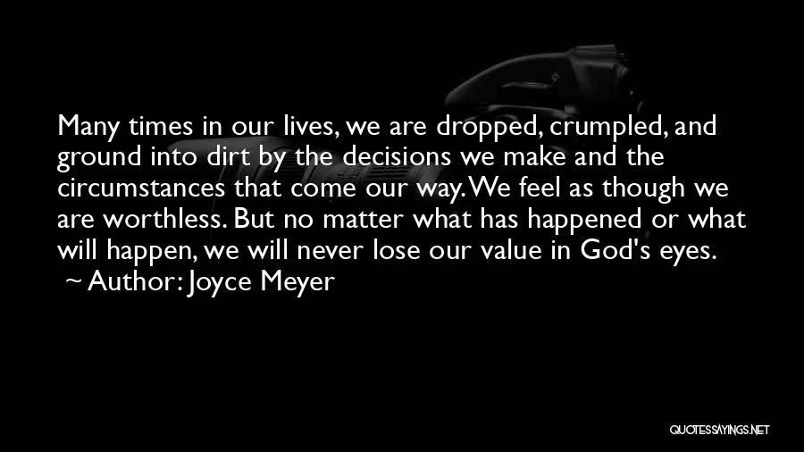 No Matter What Happen Life Must Go On Quotes By Joyce Meyer