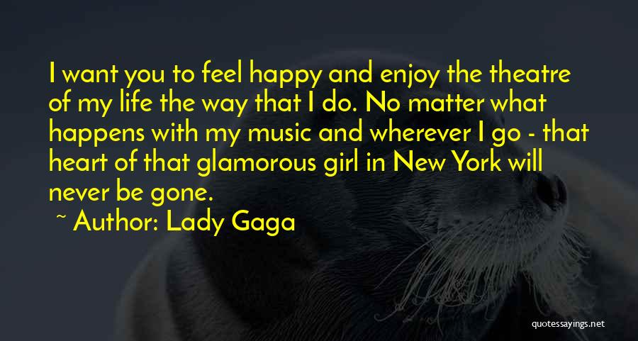 No Matter What Happens Be Happy Quotes By Lady Gaga