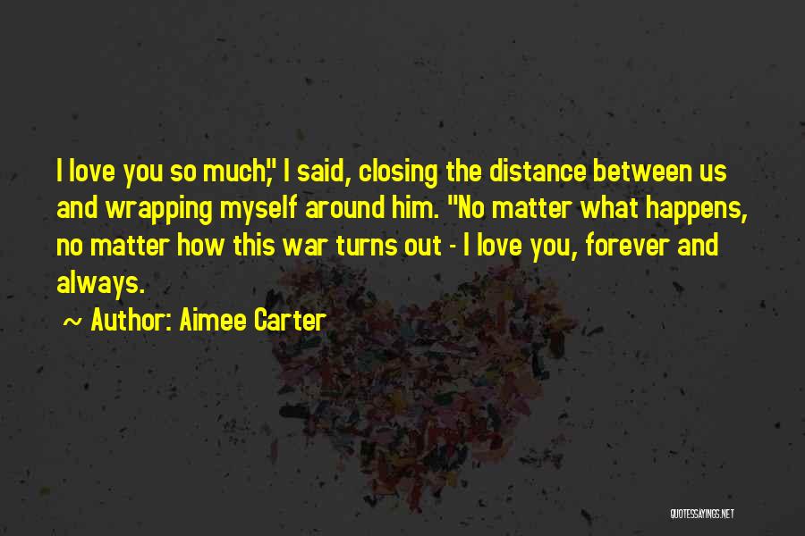 No Matter What Happens I Love You Quotes By Aimee Carter