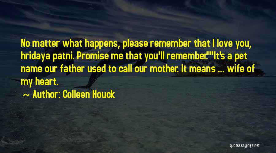 No Matter What Happens I Love You Quotes By Colleen Houck