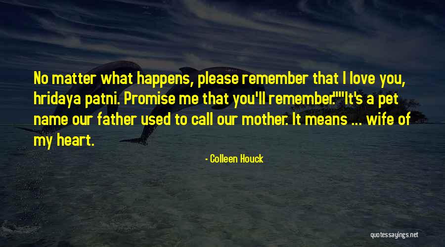 No Matter What Happens I Love You Quotes By Colleen Houck