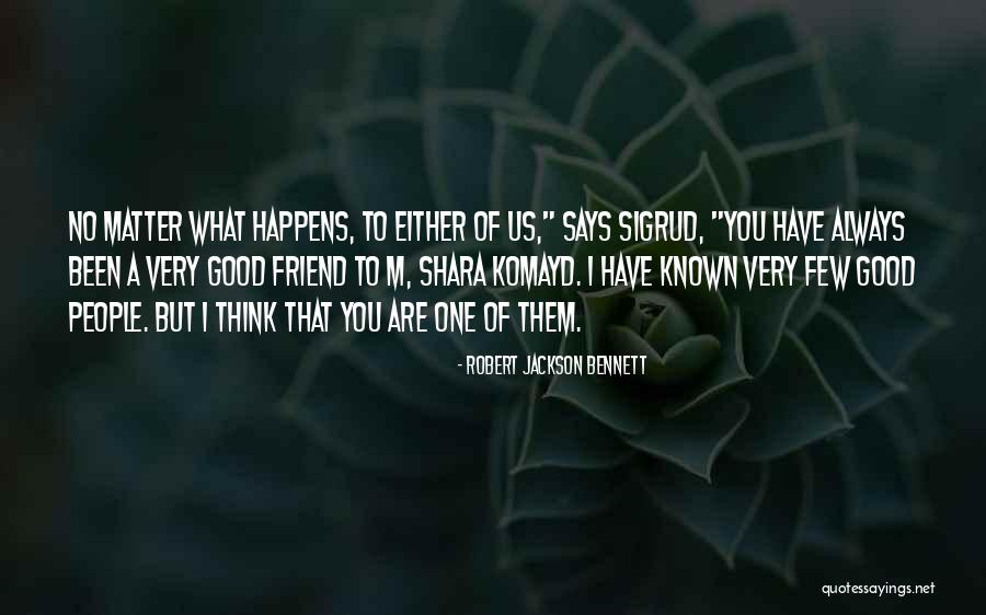 No Matter What Happens I Love You Quotes By Robert Jackson Bennett