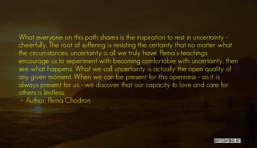 No Matter What Happens I'll Always Love You Quotes By Pema Chodron