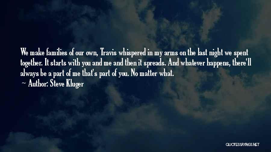 No Matter What Happens I'll Always Love You Quotes By Steve Kluger