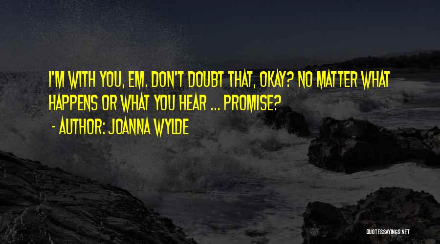 No Matter What Happens Quotes By Joanna Wylde