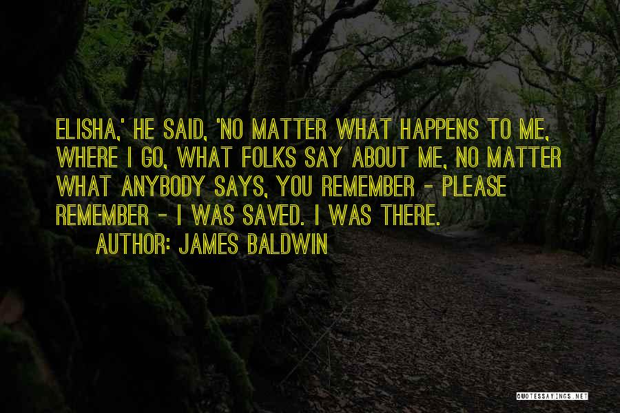 No Matter What Happens To Me Quotes By James Baldwin