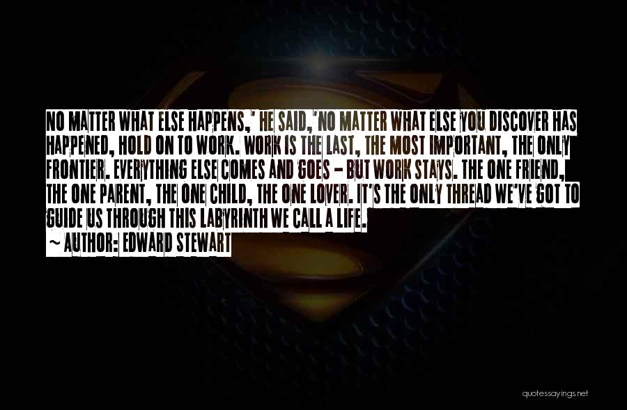 No Matter What Happens To Us Quotes By Edward Stewart