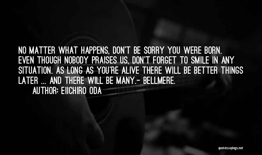No Matter What Happens To Us Quotes By Eiichiro Oda