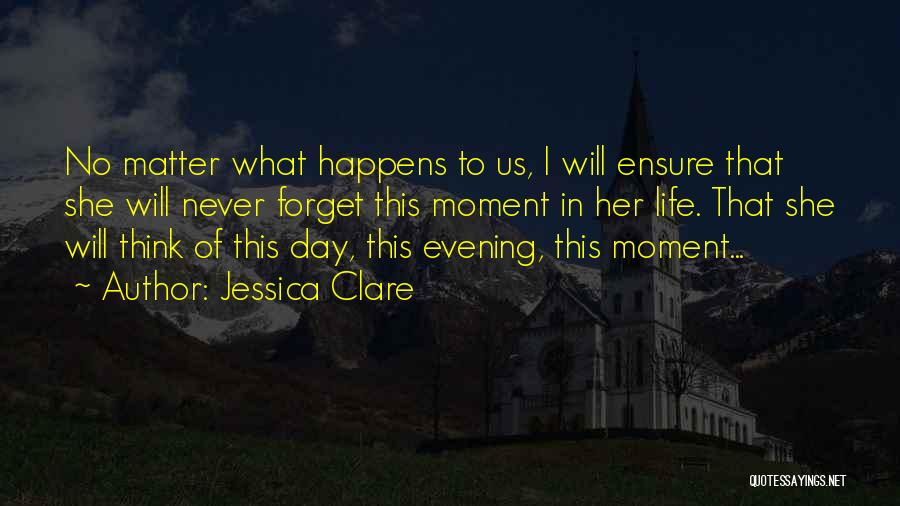 No Matter What Happens To Us Quotes By Jessica Clare