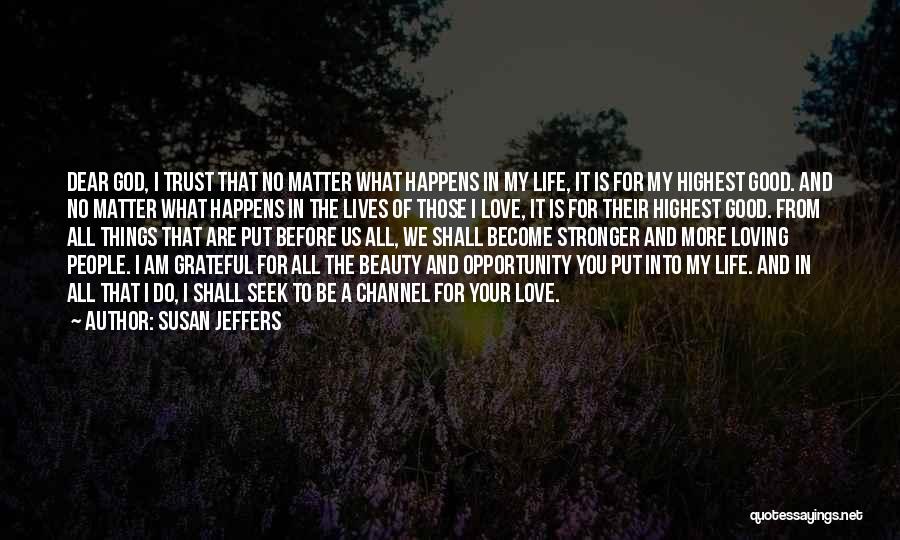 No Matter What Happens To Us Quotes By Susan Jeffers