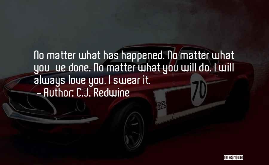 No Matter What I Do Quotes By C.J. Redwine