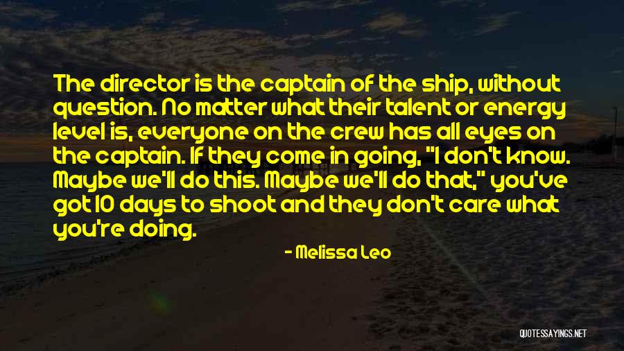 No Matter What I Got You Quotes By Melissa Leo No Matter What I Got You Quotes By Melissa Leo