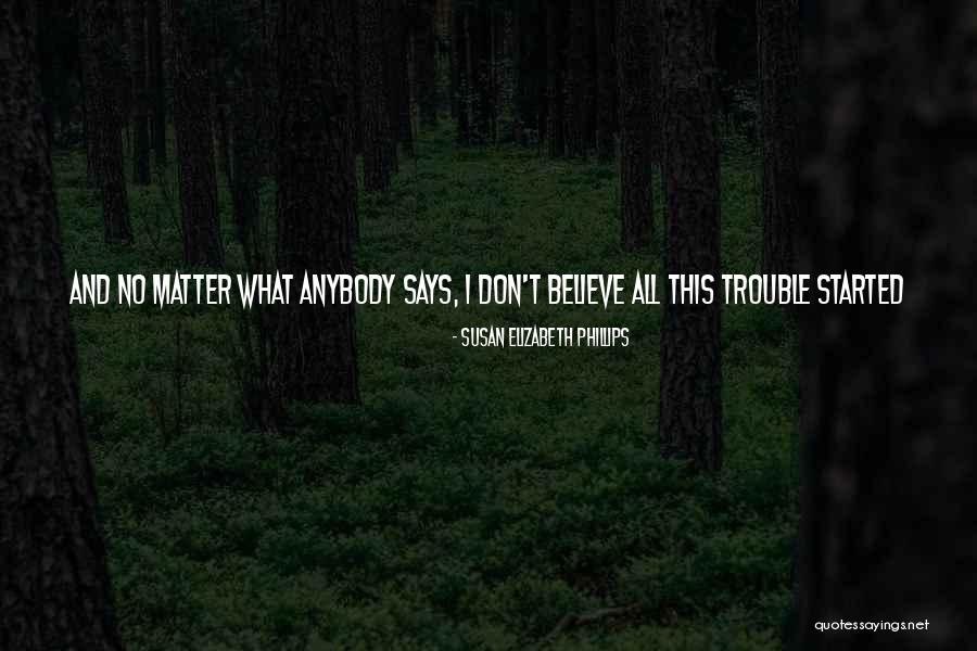 No Matter What I Got You Quotes By Susan Elizabeth Phillips No Matter What I Got You Quotes By Susan Elizabeth Phillips