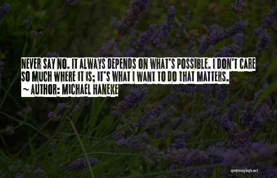 No Matter What I Still Care Quotes By Michael Haneke