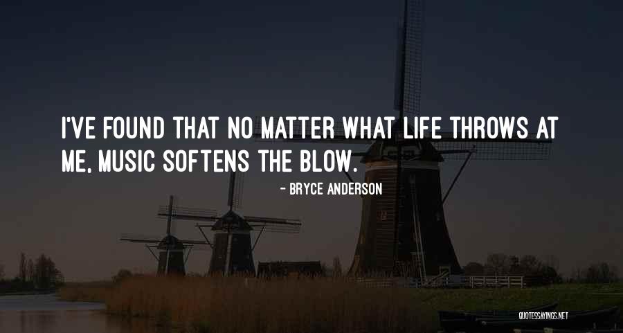 No Matter What Life Throws Quotes By Bryce Anderson