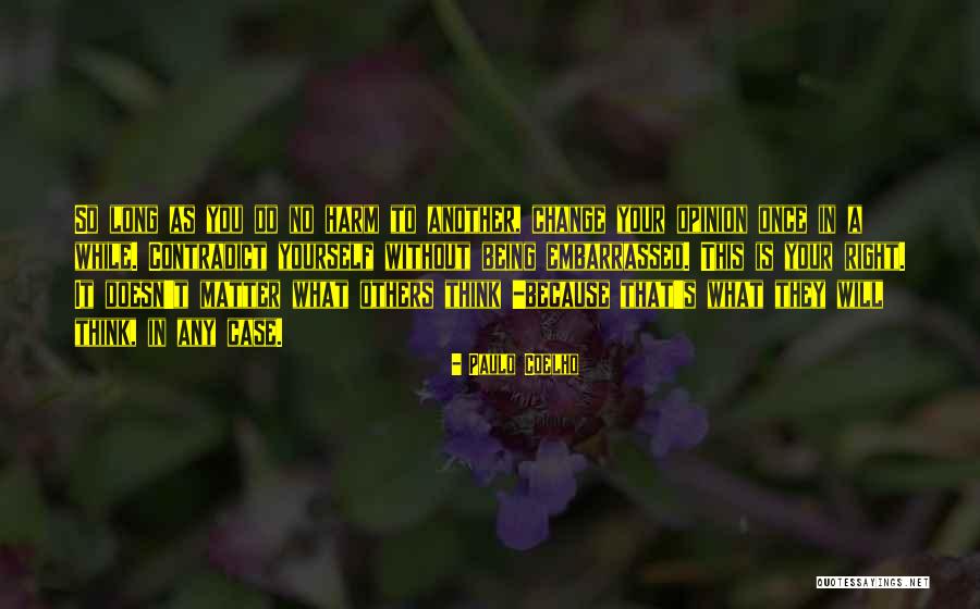No Matter What Others Think Quotes By Paulo Coelho No Matter What Others Think Quotes By Paulo Coelho