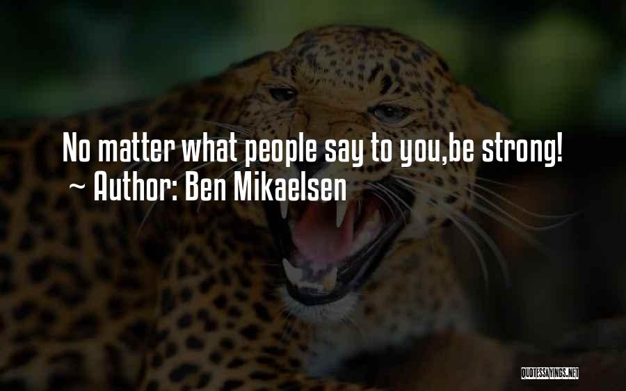 No Matter What Quotes By Ben Mikaelsen