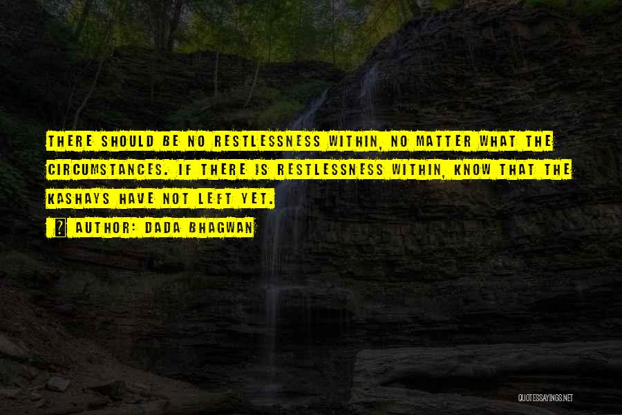 No Matter What Quotes By Dada Bhagwan No Matter What Quotes By Dada Bhagwan